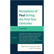 Receptions of Paul during the First Two Centuries Exploration of the Jewish Matrix of Early Christianity