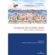 Living by the Golden Rule: Mentor – Scholar – World Citizen