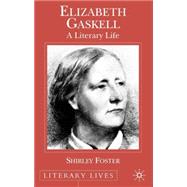 Elizabeth Gaskell A Literary Life