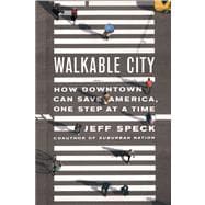 Walkable City How Downtown Can Save America, One Step at a Time