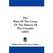Wars of the Cross : Or the History of the Crusades (1883)