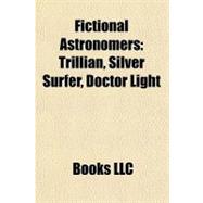 Fictional Astronomers : Trillian, Silver Surfer, Doctor Light