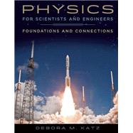 Physics for Scientists and Engineers: Foundations and Connections
