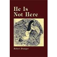 He Is Not Here