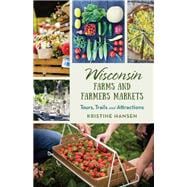 Wisconsin Farms & Farmer’s Markets Tours, Trails & Attractions