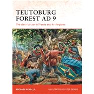 Teutoburg Forest AD 9 The destruction of Varus and his legions