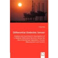 Differential Dielectric Sensor: Analysis and Experimental Investigation of a Modular Differential Dielectric Sensor for Use in Multiphase Separation, Process Measurement and Control