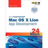 Sams Teach Yourself MAC OS X Lion App Development in 24 Hours