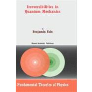 Irreversibilities in Quantum Mechanics