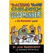 Teaching Your Children Good Manners : A Go Parents! Guide