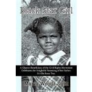 Black Star Girl: A Charter Beneficiary of the Civil Rights Movement Celebrates the Insightful Parenting of Her Father. It's His Story Too.