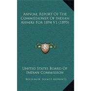 Annual Report Of The Commissioner Of Indian Affairs For 1894