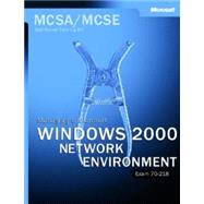 McSa/McSe Self-Paced Training Kit: Managing a Microsoft Windows 2000 Network Environment Exam 70-218