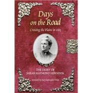 Days on the Road : Crossing the Plains in 1865, the Diary of Sarah Raymond Herndon