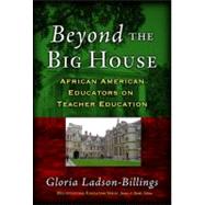 Beyond The Big House: African American Educators On Teacher Education