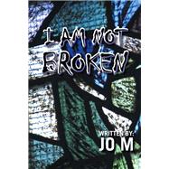 I Am Not Broken