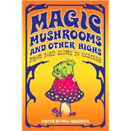 Magic Mushrooms and Other Highs : From Toad Slime to Ecstasy
