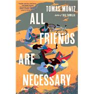 All Friends Are Necessary A Novel