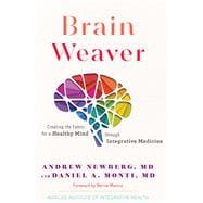 Brain Weaver Creating the Fabric for a Healthy Mind through Integrative Medicine