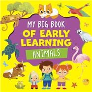 My Big Book of Early Learning: Animals