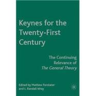 Keynes for the Twenty-First Century The Continuing Relevance of The General Theory