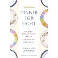 Dinner for Eight 40 Great Dinner Party Menus for Friends and Family