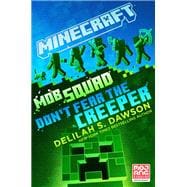 Minecraft: Mob Squad: Don't Fear the Creeper An Official Minecraft Novel