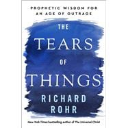 The Tears of Things Prophetic Wisdom for an Age of Outrage book cover, ISBN 9780593735817