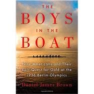 The Boys in the Boat Nine Americans and Their Epic Quest for Gold at the 1936 Berlin Olympics