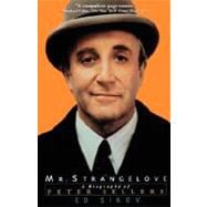 Mr. Strangelove A Biography of Peter Sellers