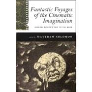 Fantastic Voyages of the Cinematic Imagination