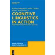 Cognitive Linguistics in Action : From Theory to Application and Back