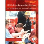 BTLS : Basic Trauma Life Support for the EMT-B and First Responder