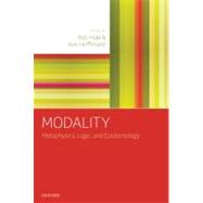Modality Metaphysics, Logic, and Epistemology