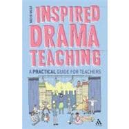 Inspired Drama Teaching A Practical Guide for Teachers