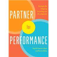 Partner for Performance Strategically Aligning Learning and Development