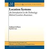 Location Systems: An Introduction to the Technology Behind Location Awareness