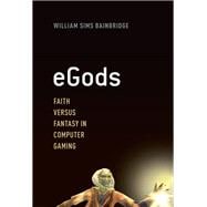 eGods Faith versus Fantasy in Computer Gaming