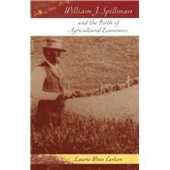 William J. Spillman And The Birth Of Agricultural Economics