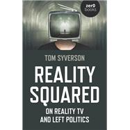 Reality Squared On Reality TV and Left Politics