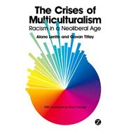 The Crises of Multiculturalism Racism in a Neoliberal Age
