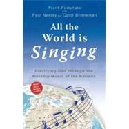 All the World Is Singing : Glorifying God Through the Worship Music of the Nations