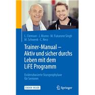 Lifestyle-integrated Functional Exercise Life Program to Prevent Falls - Trainer’s Manual.