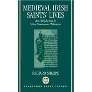 Medieval Irish Saints' Lives An Introduction to Vitae Sanctorum Hiberniae