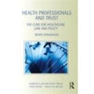 Health Professionals and Trust: The Cure for Healthcare Law and Policy book cover, ISBN 9780415495820