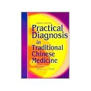 Practical Diagnosis in Traditional Chinese Medicine