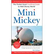 Mini Mickey: The Pocket-Sized Unofficial Guide<sup>®</sup> to Walt Disney World<sup>®</sup>, 7th Edition