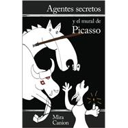 Agentes Secretos y el Mural de Picasso (Spanish Edition)