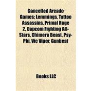 Cancelled Arcade Games; Lemmings, Tattoo Assassins, Primal Rage 2, Capcom Fighting All-Stars, Chimera Beast, Psy-Phi, Vic Viper, Gunbeat