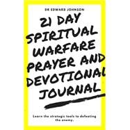The 21 Day Spiritual Warfare Prayer and Devotional Journal